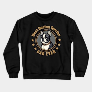 Best Boston Terrier Dad Ever Crewneck Sweatshirt